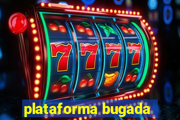 plataforma bugada